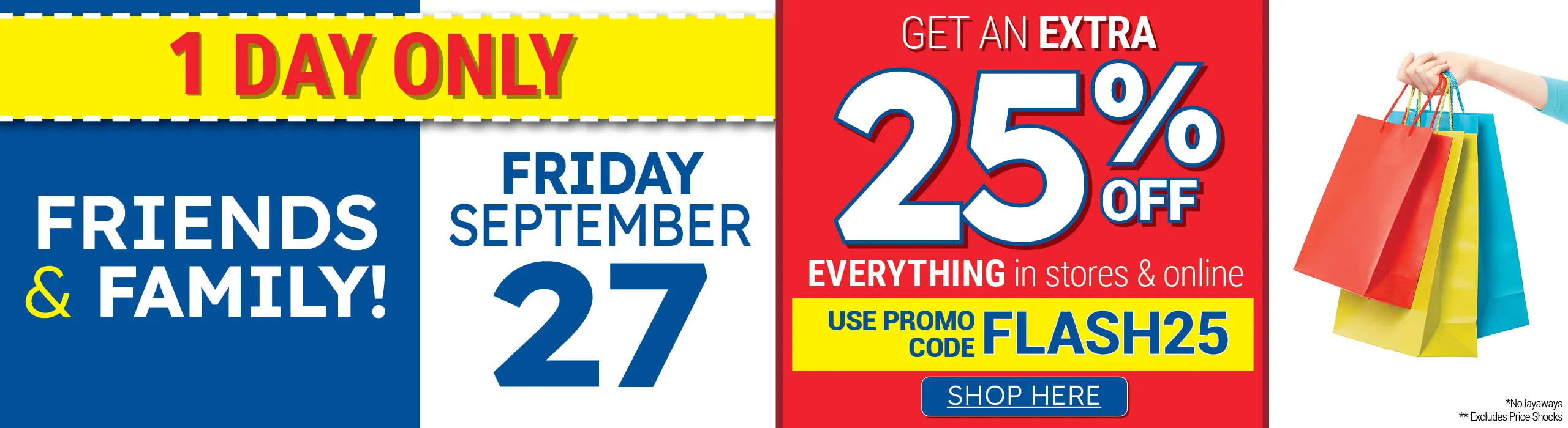 1 DAY ONLY ! 25% ON EVERYTHING IN STORE AND ONLINE !